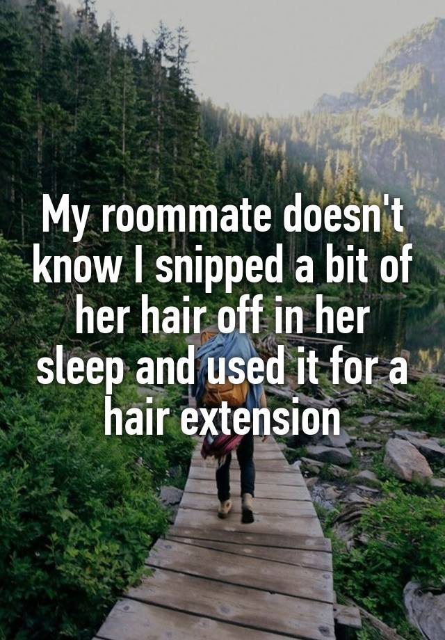 crazy roommate confessions