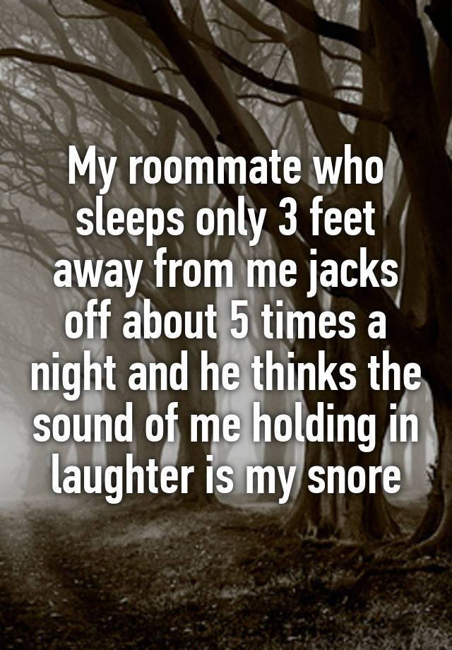 crazy roommate confessions