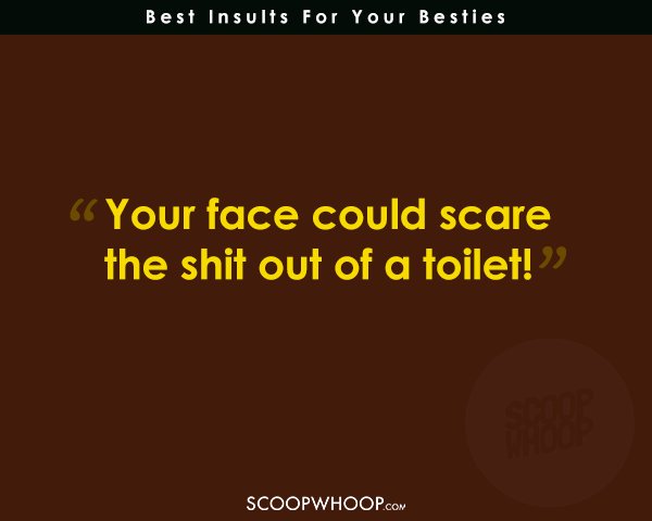 Brutal Insults For Your Besties