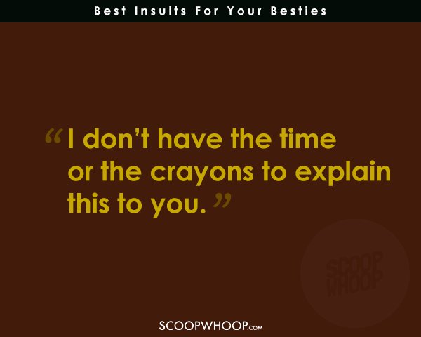 Brutal Insults For Your Besties