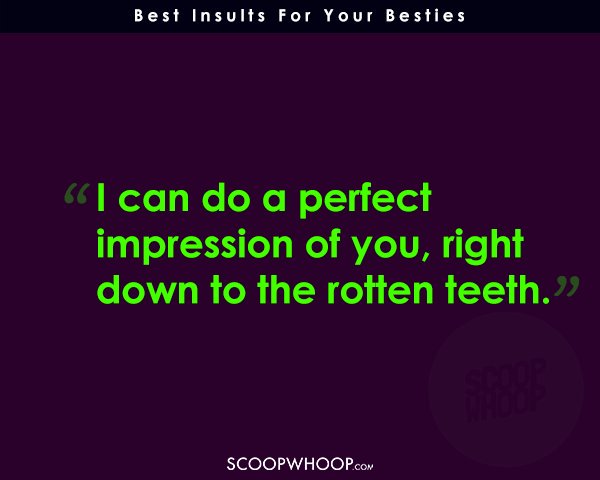 Brutal Insults For Your Besties