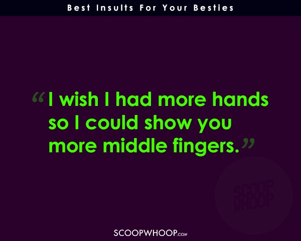 Brutal Insults For Your Besties